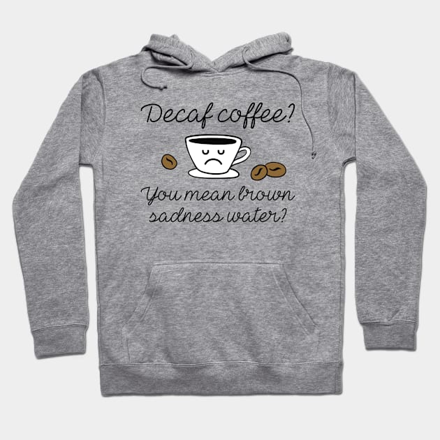 Decaf Coffee Hoodie by LuckyFoxDesigns